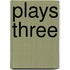 Plays Three