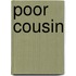 Poor Cousin