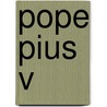 Pope Pius V by Miriam T. Timpledon