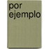 Por Ejemplo