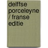 Delffse Porceleyne / Franse editie door J.D. van Dam