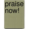Praise Now! door Sherrell Boles
