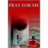 Pray For Me door J. Pennamon