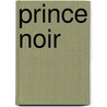 Prince Noir door Francisque Michel