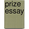 Prize Essay door Thomas C. Keefer