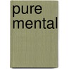 Pure Mental door Graeme Cornwallis