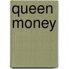 Queen Money by Ellen Olney Kirk