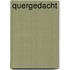 Quergedacht