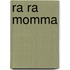 Ra Ra Momma