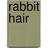 Rabbit Hair door Miriam T. Timpledon