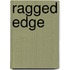 Ragged Edge