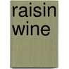 Raisin Wine door James K. Bartleman
