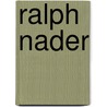 Ralph Nader by Miriam T. Timpledon