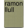Ramon Llull by RamóN. Llull