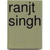 Ranjt Singh by Sir Lepel Henry Griffin