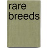 Rare Breeds by Terry Bridge