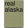 Real Alaska door Paul Schullery