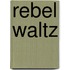 Rebel Waltz