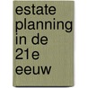 Estate planning in de 21e eeuw door J. Beers