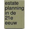 Estate planning in de 21e eeuw