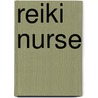 Reiki Nurse door Meredith Kendall