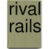Rival Rails