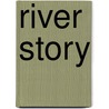 River Story door Meredith Hooper