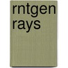 Rntgen Rays door Wilhelm Conrad Röntgen