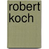 Robert Koch by Johannes W. Grüntzig