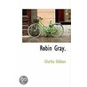 Robin Gray. door Charles Gibbon