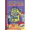 Robot Riot! by Andy Griffiths