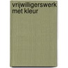 Vrijwilligerswerk met kleur door Chr. Mercken