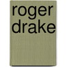 Roger Drake by Henry Kitchell Webster