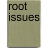 Root Issues door Mayra Leon