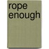Rope Enough