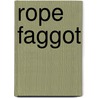 Rope Faggot by Walter White