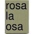 Rosa la Osa