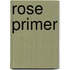 Rose Primer