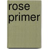Rose Primer by Edna Henry Lee Turpin