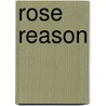 Rose Reason door Mary Flanagan