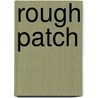 Rough Patch door Richard Bell