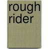 Rough Rider door Dale L. Walker