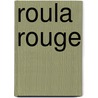 Roula Rouge door Mathias Nolte