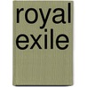 Royal Exile by John Adolphus