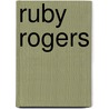 Ruby Rogers by Sue Limb