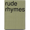 Rude Rhymes by Thomas Charlton Smith