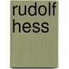 Rudolf Hess by John Harris