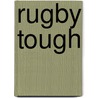 Rugby Tough by David Collins