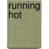 Running Hot door Jayne Ann Krentz