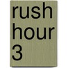 Rush Hour 3 by Miriam T. Timpledon